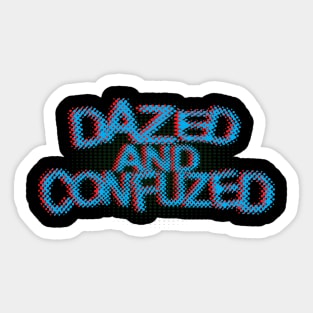 Dazed And Confused Sticker